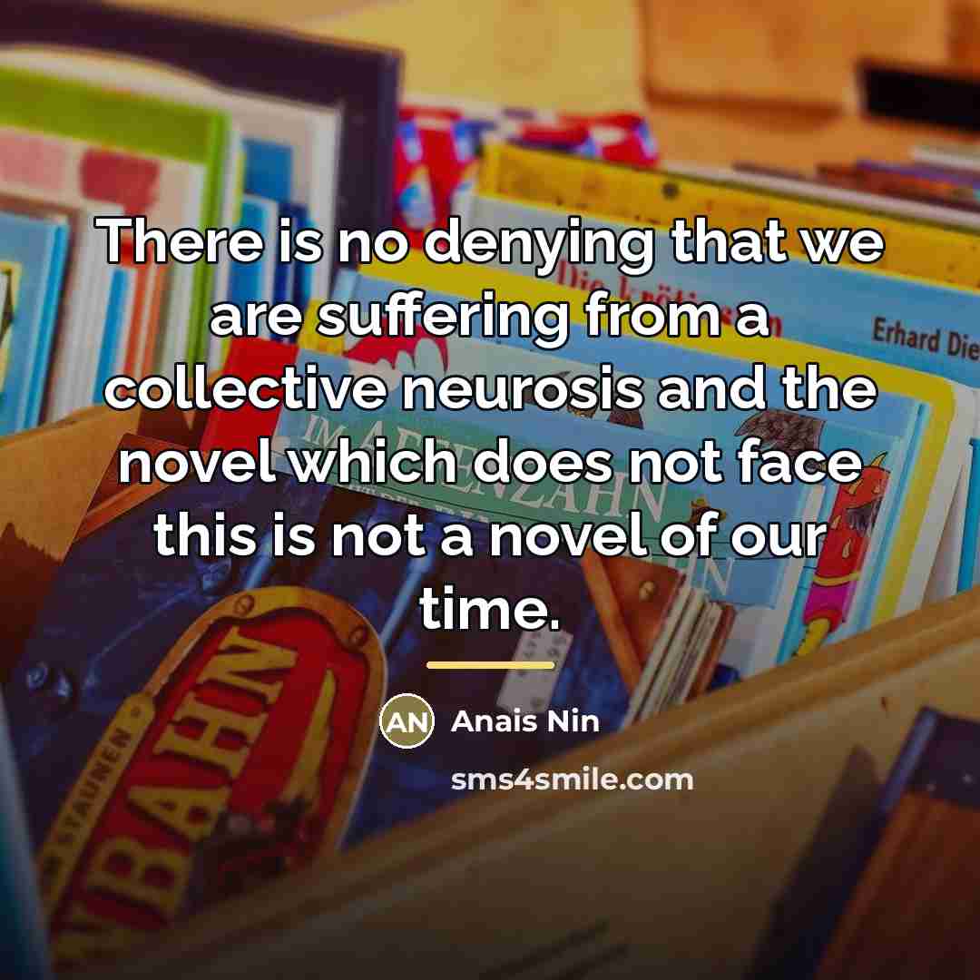 “There is no denying that we are suffering from a…” quote by Anais Nin