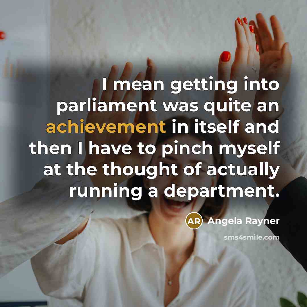 “I mean getting into parliament was quite an achievement in…” quote by Angela Rayner
