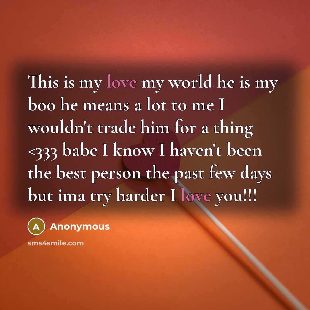 “This is my love my world he is my boo he means a lot to me I wouldn't trade him for a thing” quote by Anonymous