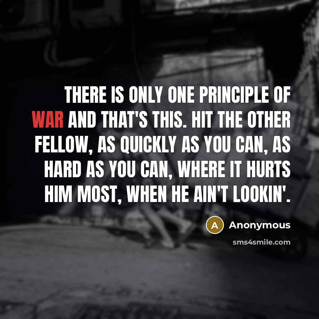 “There is only one principle of war and that's this.…” quote by Anonymous