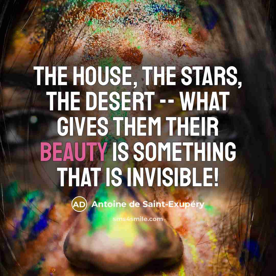 “The house, the stars, the desert -- what gives them…” quote by Antoine de Saint-Exupery