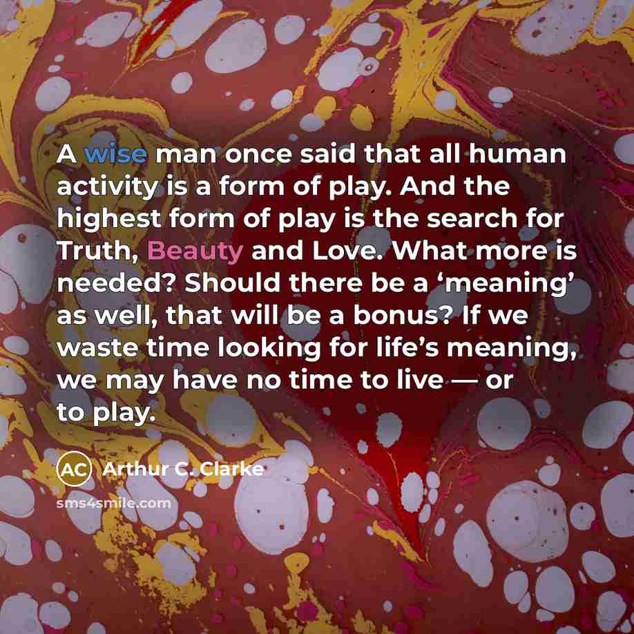 “A wise man once said that all human activity is…” quote by Arthur C. Clarke