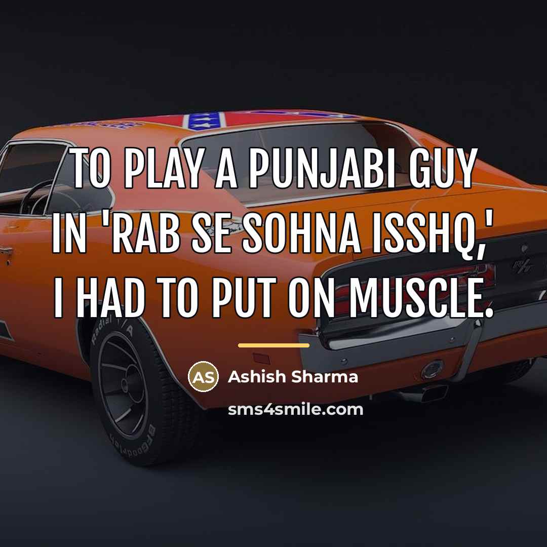 “To play a Punjabi guy in 'Rab se Sohna Isshq,'…” quote by Ashish Sharma