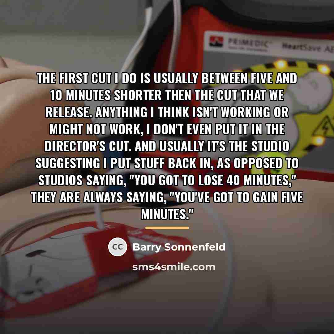 “The first cut I do is usually between five and…” quote by Barry Sonnenfeld