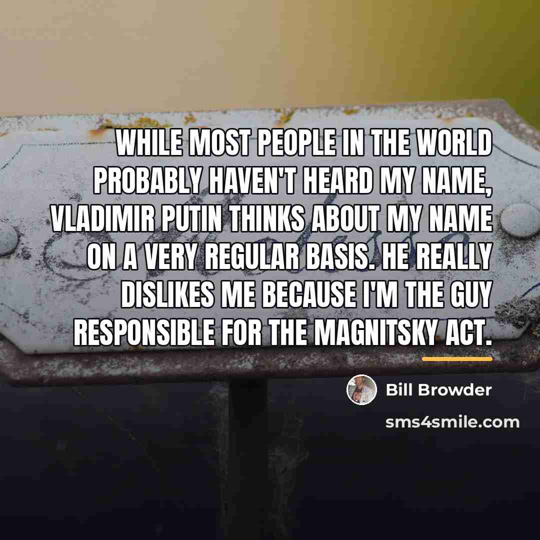 “While most people in the world probably haven't heard my…” quote by Bill Browder