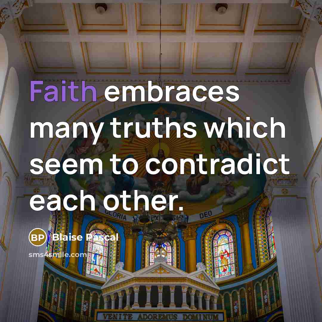 “Faith embraces many truths which seem to contradict each other.…” quote by Blaise Pascal