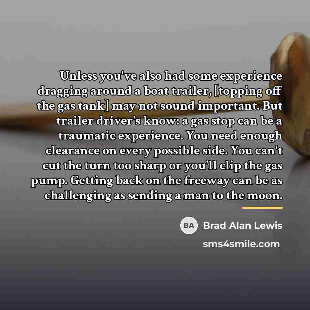 “Unless you've also had some experience dragging around a boat…” quote by Brad Alan Lewis