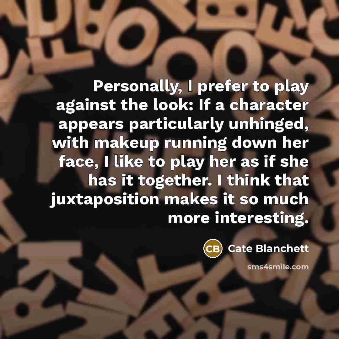“Personally, I prefer to play against the look: If a…” quote by Cate Blanchett