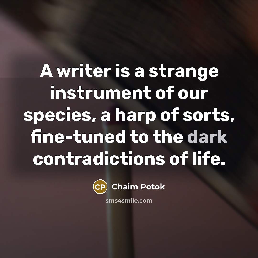 “A writer is a strange instrument of our species, a…” quote by Chaim Potok