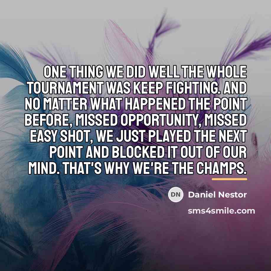 “One thing we did well the whole tournament was keep…” quote by Daniel Nestor