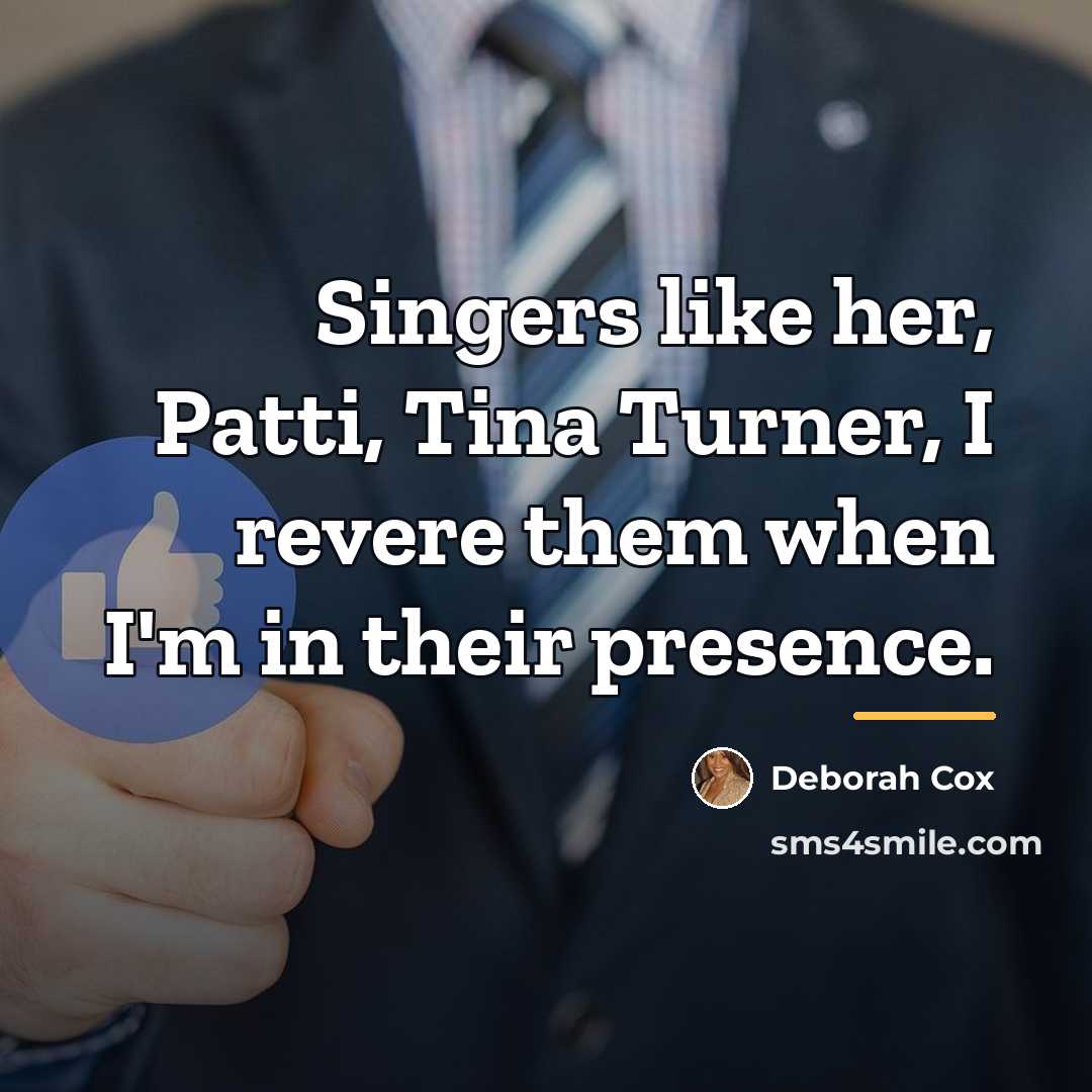 “Singers like her, Patti, Tina Turner, I revere them when…” quote by Deborah Cox
