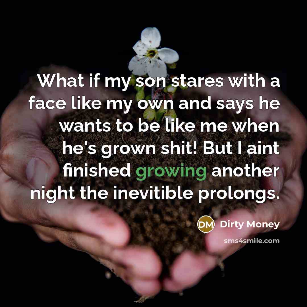 “What if my son stares with a face like my…” quote by Dirty Money