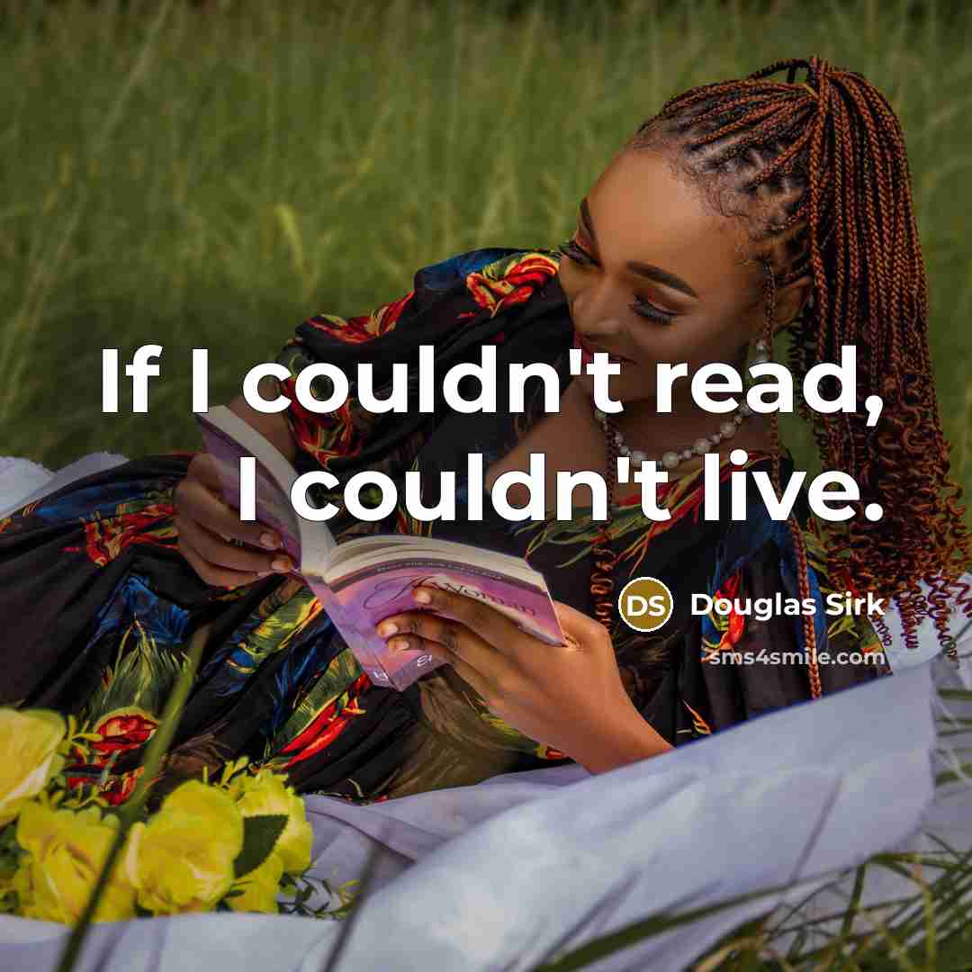 “If I couldn't read, I couldn't live.…” quote by Douglas Sirk