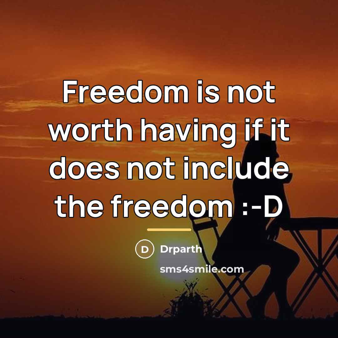 “Freedom is not worth having if it does not include…” quote by Drparth