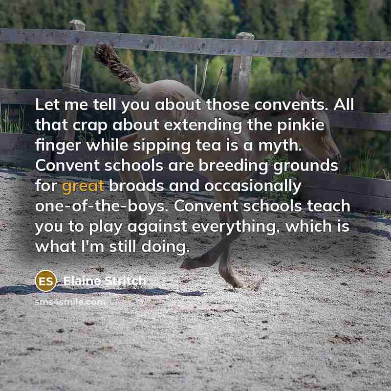 “Let me tell you about those convents. All that crap…” quote by Elaine Stritch