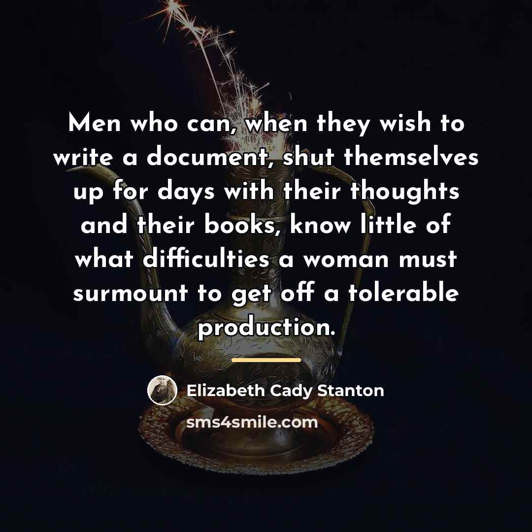 “Men who can, when they wish to write a document,…” quote by Elizabeth Cady Stanton