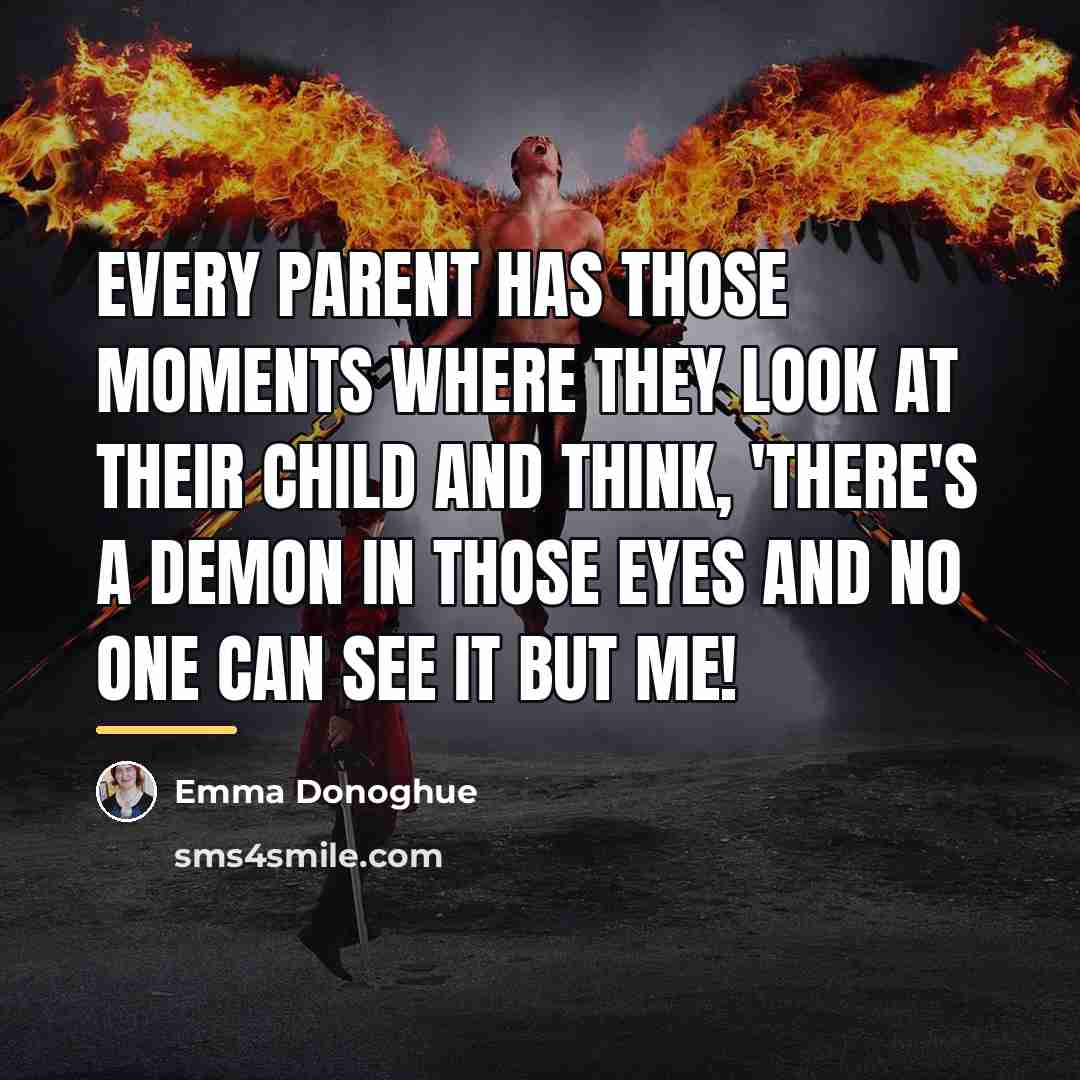 “Every parent has those moments where they look at their…” quote by Emma Donoghue