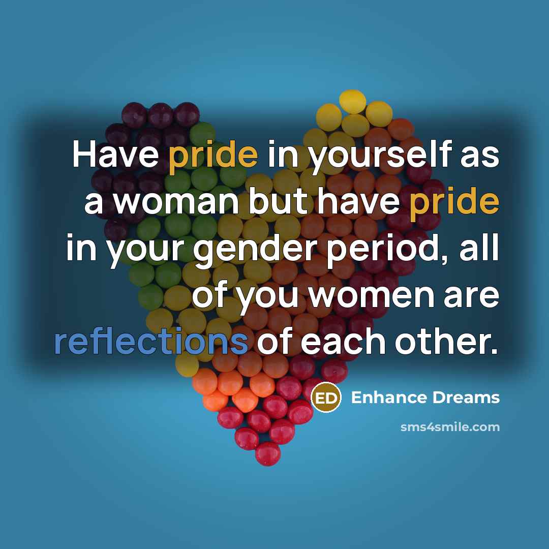 “Have pride in yourself as a woman but have pride…” quote by Enhance Dreams