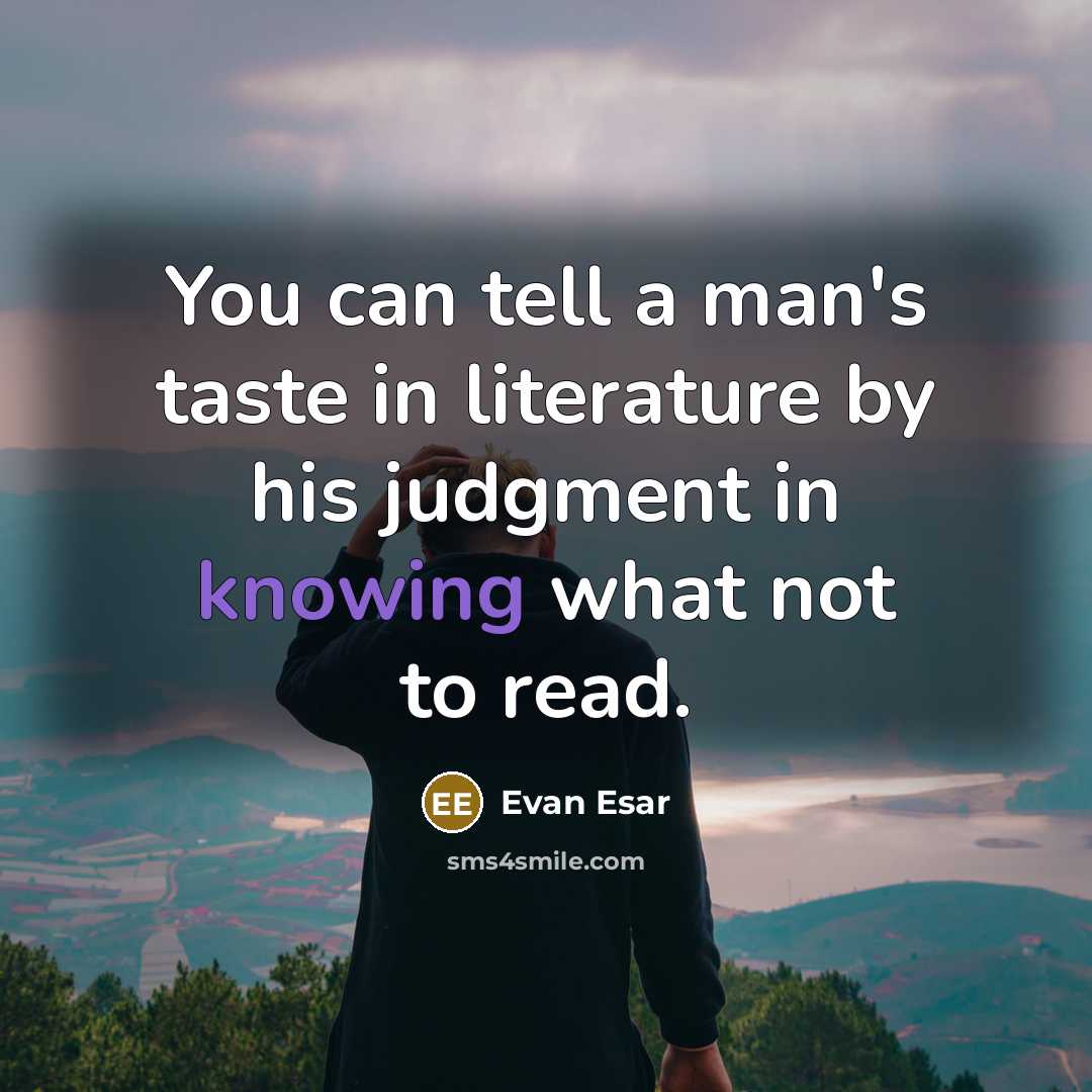 “You can tell a man's taste in literature by his…” quote by Evan Esar