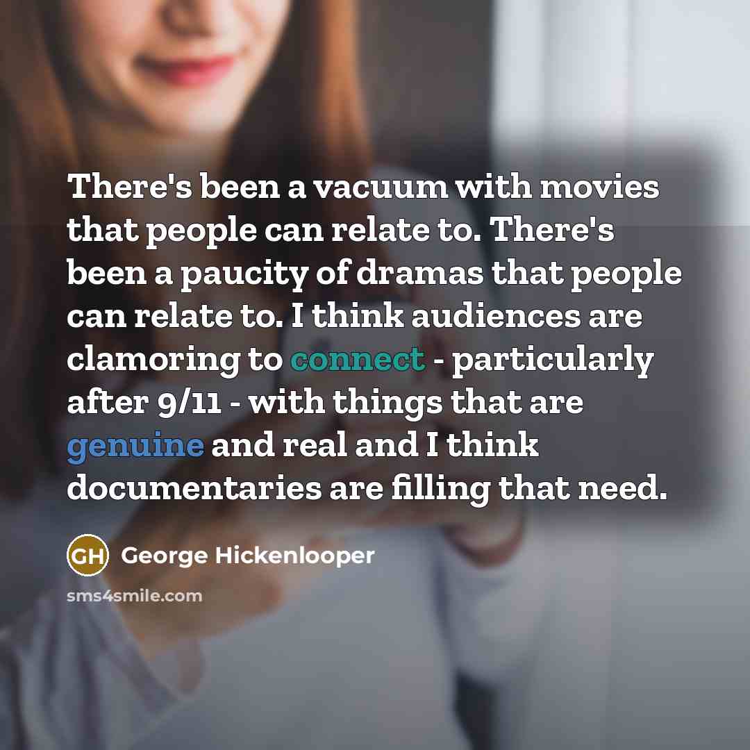 “There's been a vacuum with movies that people can relate…” quote by George Hickenlooper
