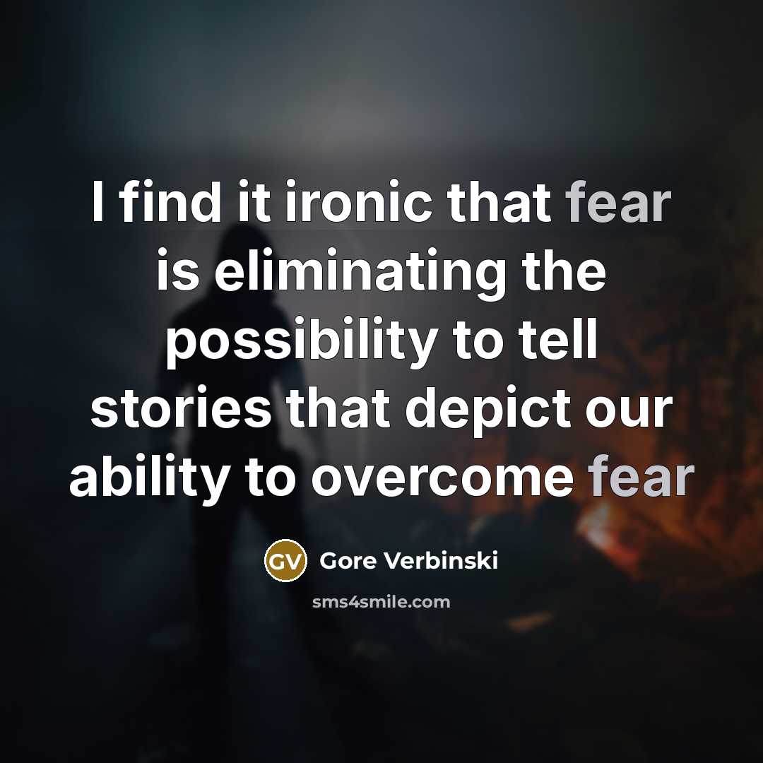 “I find it ironic that fear is eliminating the possibility…” quote by Gore Verbinski