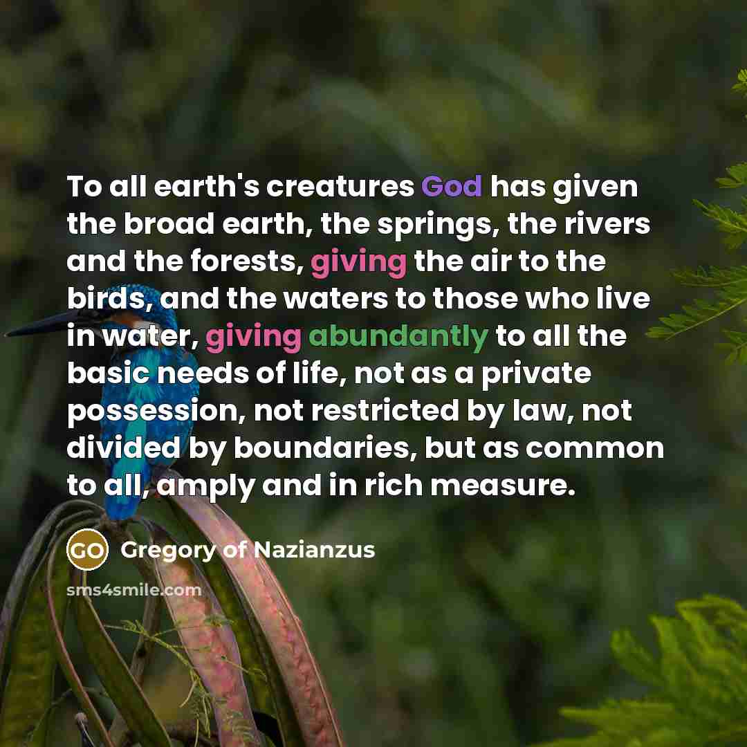 “To all earth's creatures God has given the broad earth,…” quote by Gregory of Nazianzus
