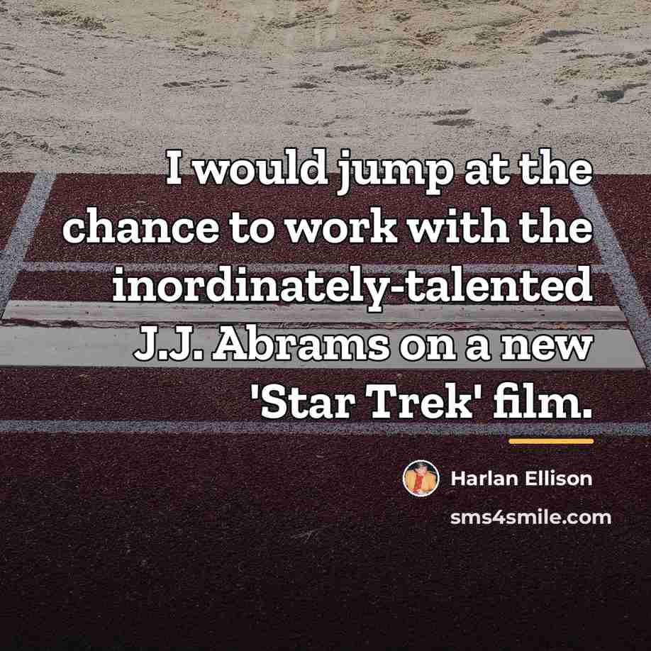 “I would jump at the chance to work with the…” quote by Harlan Ellison