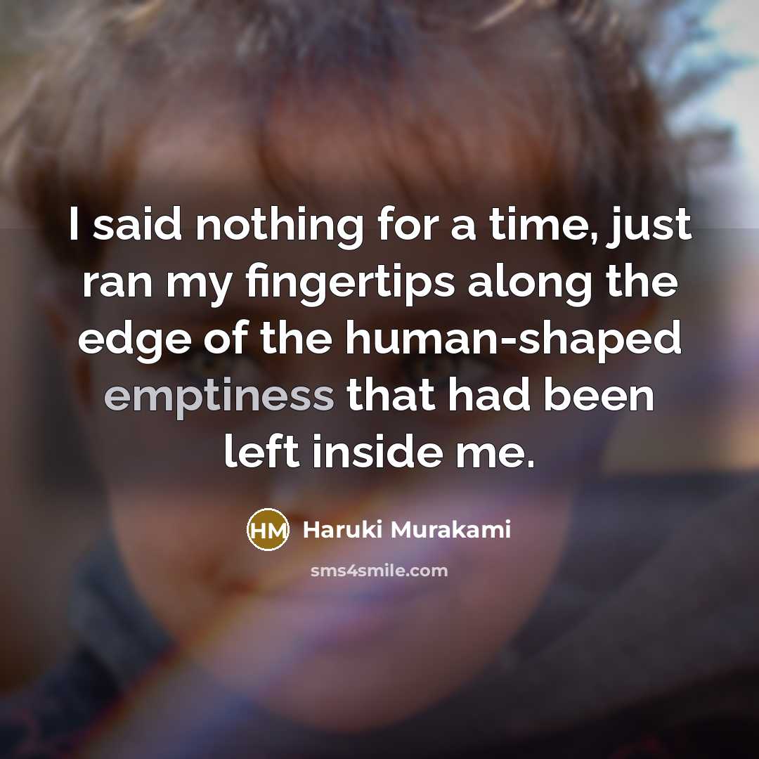 “I said nothing for a time, just ran my fingertips…” quote by Haruki Murakami