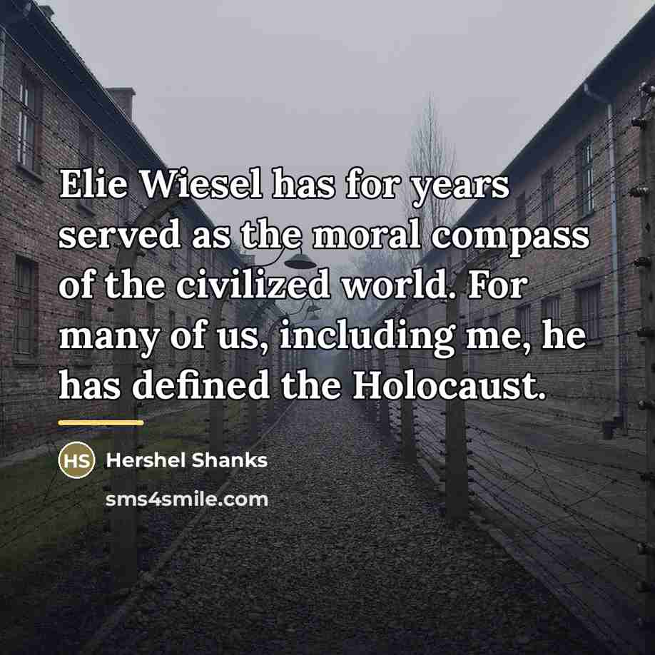 “Elie Wiesel has for years served as the moral compass…” quote by Hershel Shanks