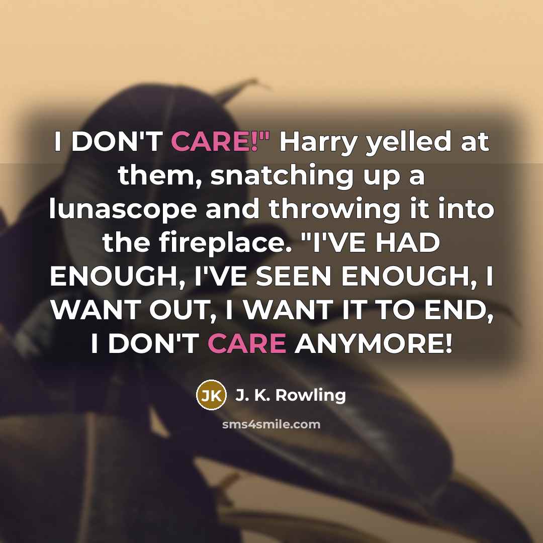 “I DON'T CARE!" Harry yelled at them, snatching up a…” quote by J. K. Rowling