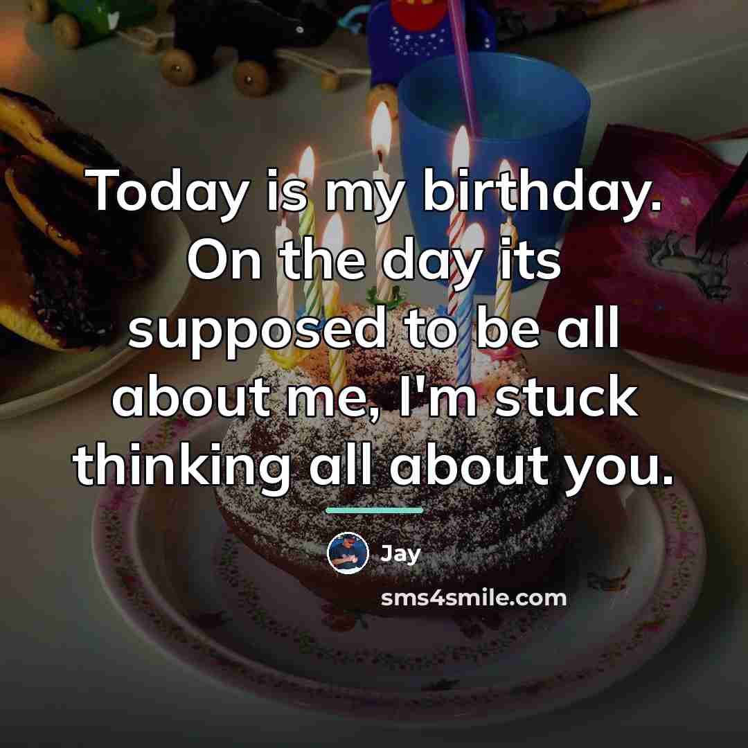 “Today is my birthday. On the day its supposed to…” quote by Jay