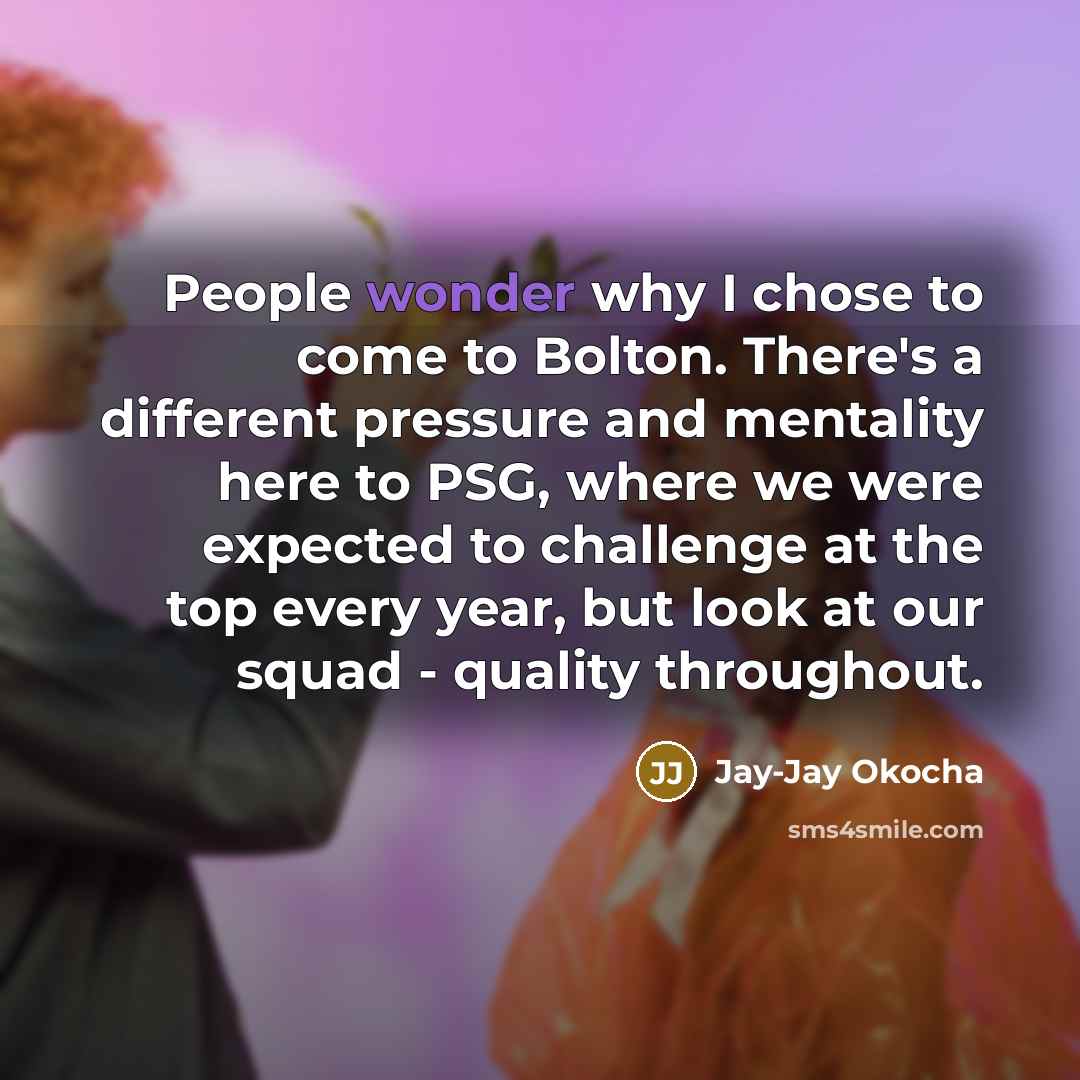 “People wonder why I chose to come to Bolton. There's…” quote by Jay-Jay Okocha