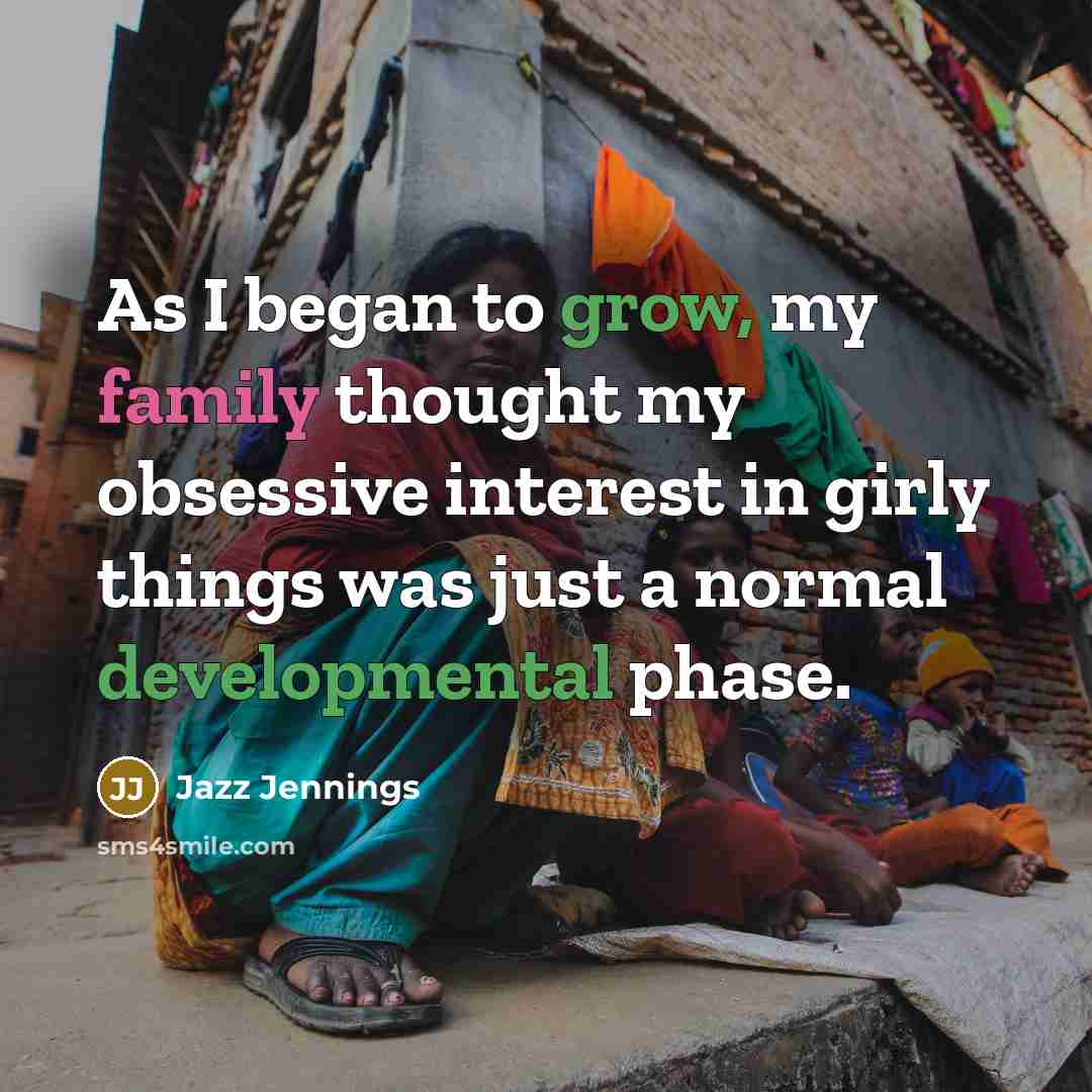 “As I began to grow, my family thought my obsessive…” quote by Jazz Jennings