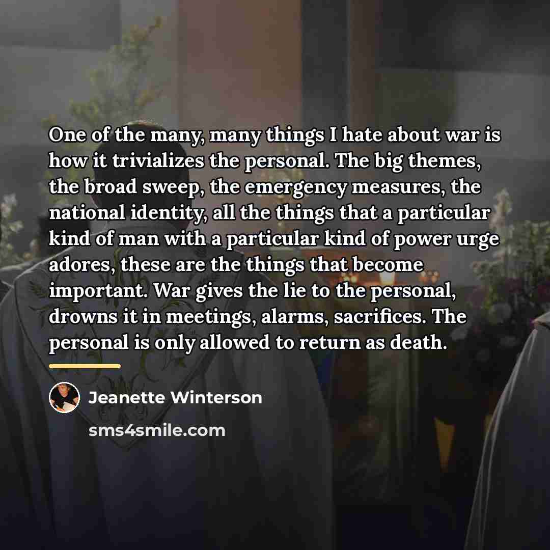 “One of the many, many things I hate about war…” quote by Jeanette Winterson