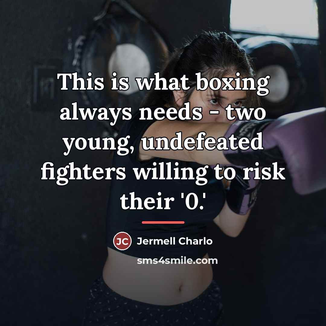 “This is what boxing always needs - two young, undefeated…” quote by Jermell Charlo