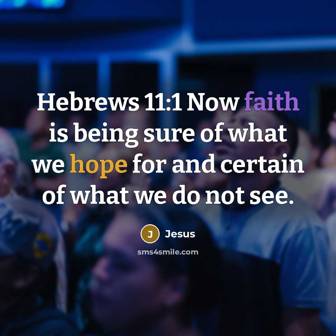 “Hebrews 11:1 Now faith is being sure of what we…” quote by Jesus