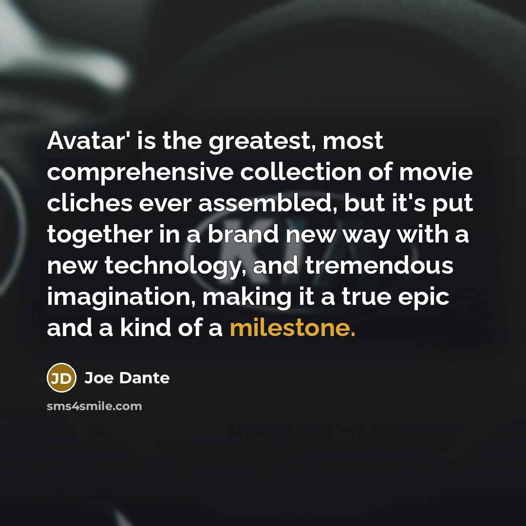 “Avatar' is the greatest, most comprehensive collection of movie cliches…” quote by Joe Dante