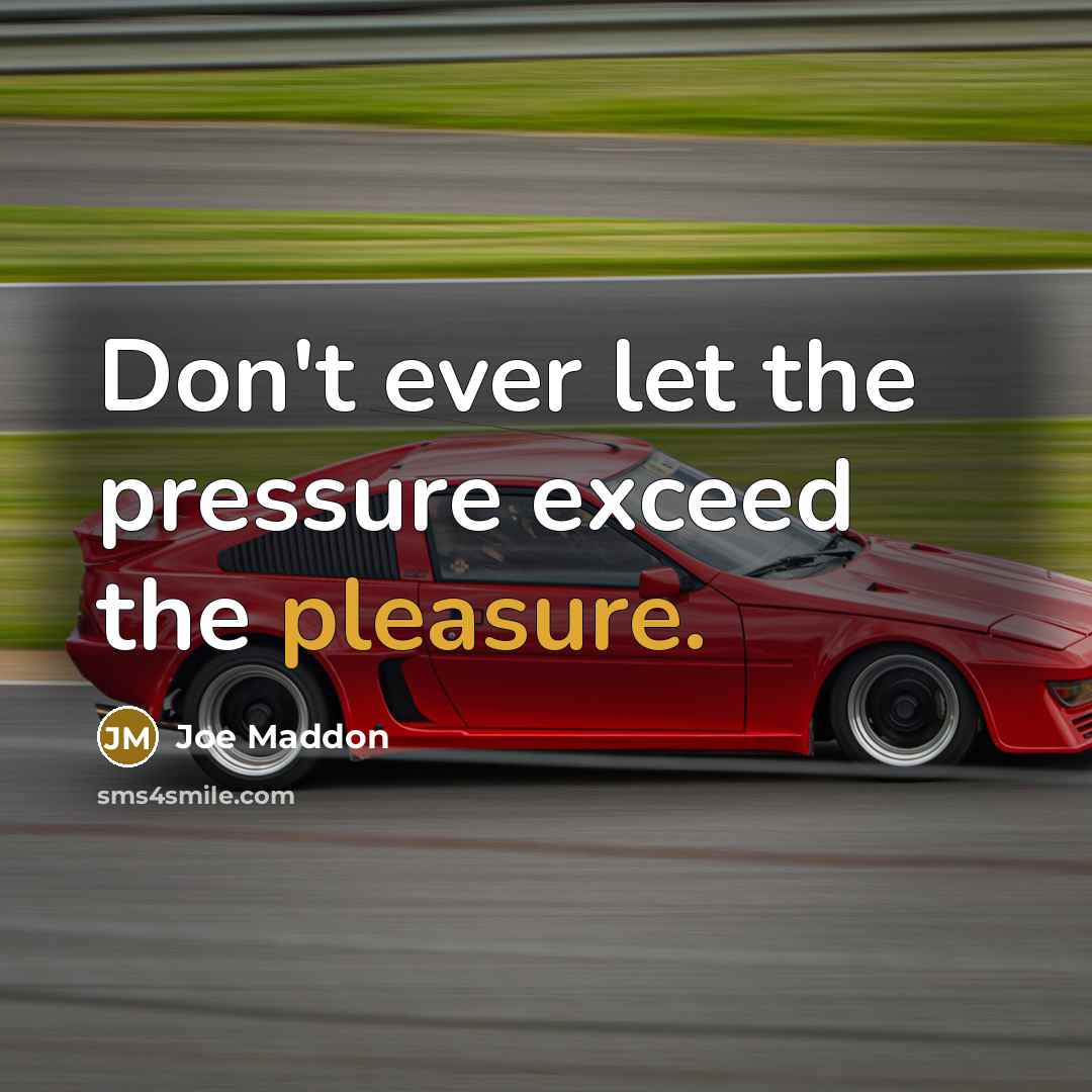 “Don't ever let the pressure exceed the pleasure.…” quote by Joe Maddon