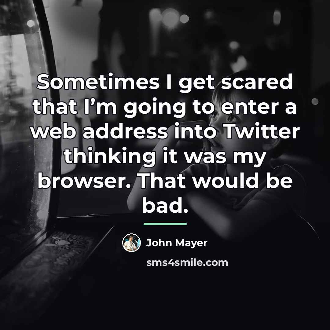 “Sometimes I get scared that I’m going to enter a…” quote by John Mayer