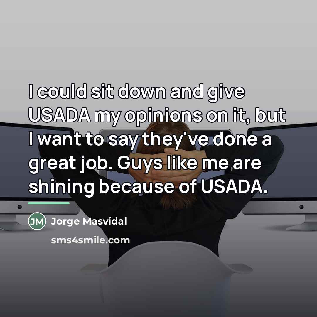 “I could sit down and give USADA my opinions on…” quote by Jorge Masvidal