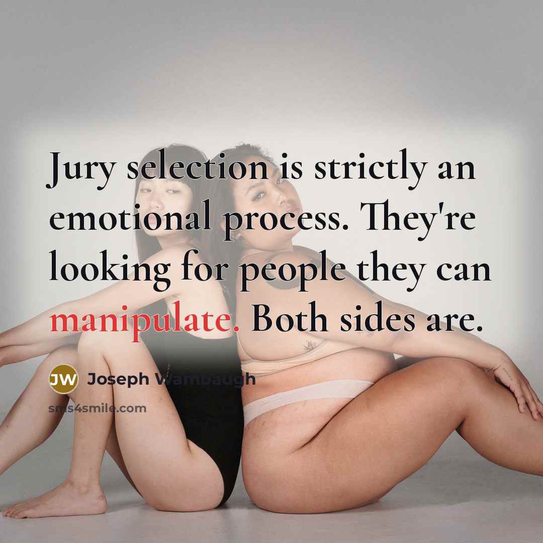 “Jury selection is strictly an emotional process. They're looking for…” quote by Joseph Wambaugh
