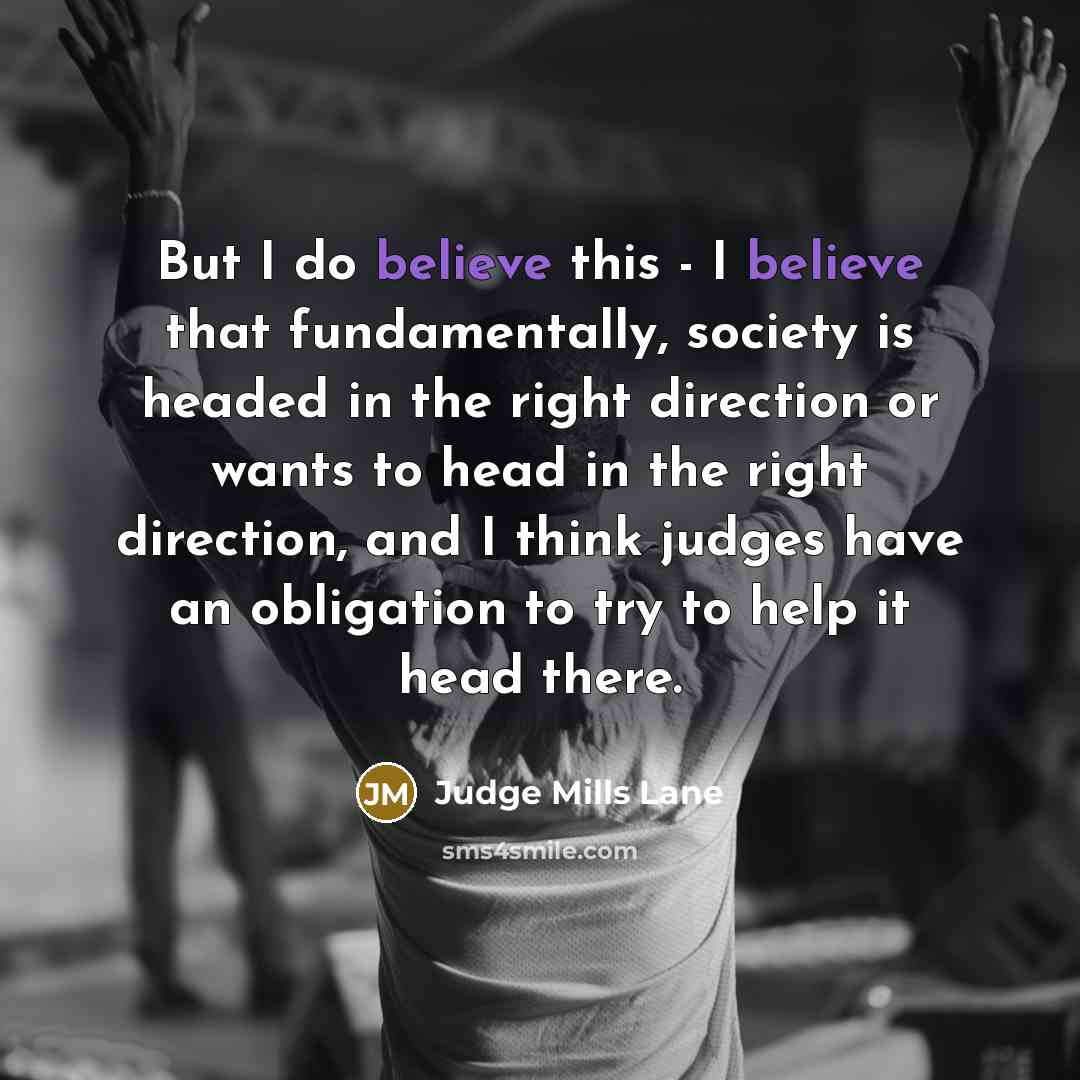 “But I do believe this - I believe that fundamentally,…” quote by Judge Mills Lane