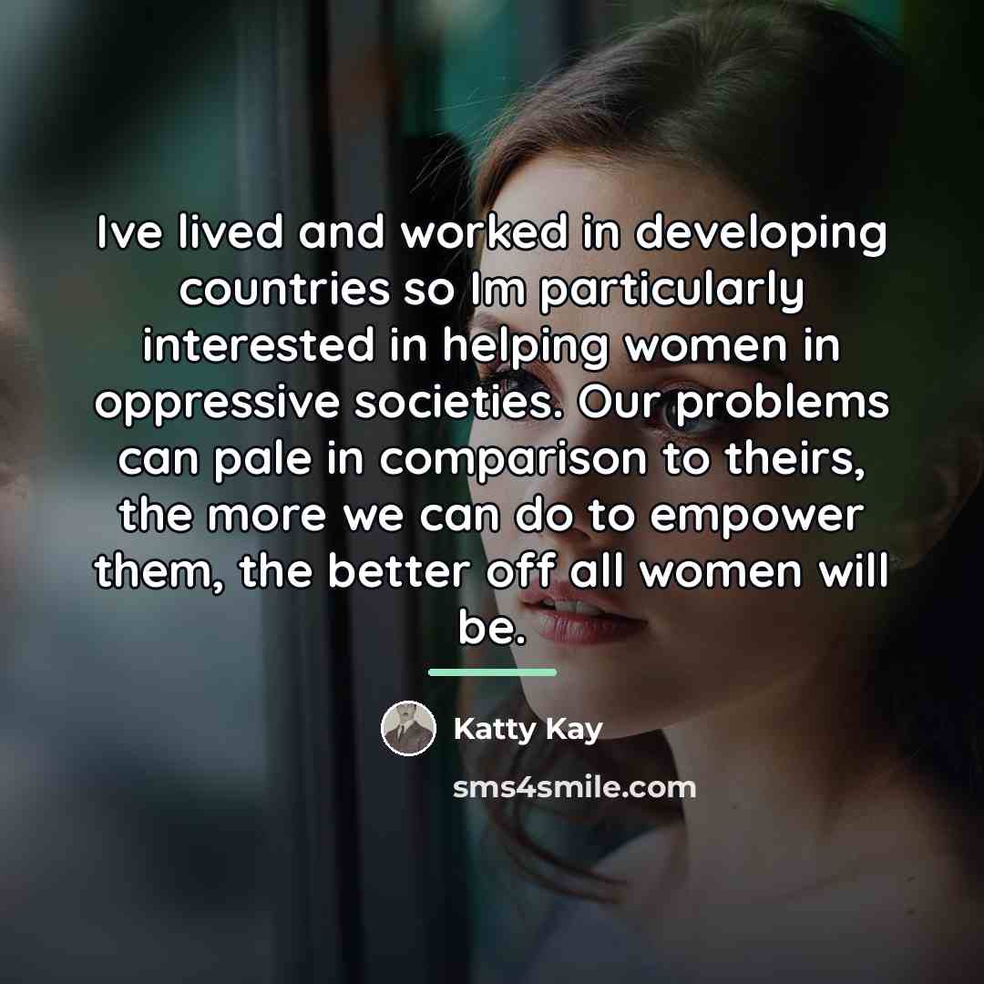 “Ive lived and worked in developing countries so Im particularly…” quote by Katty Kay