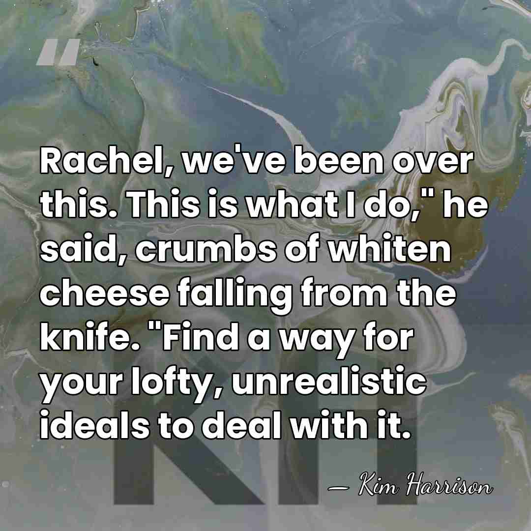 Rachel, we've been over this. This is what I do," he said,&hellip; - Kim Harrison