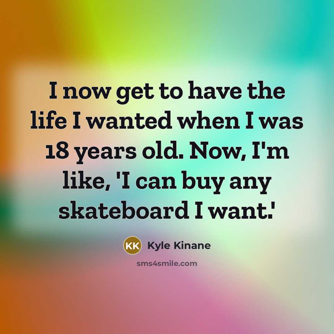 “I now get to have the life I wanted when…” quote by Kyle Kinane