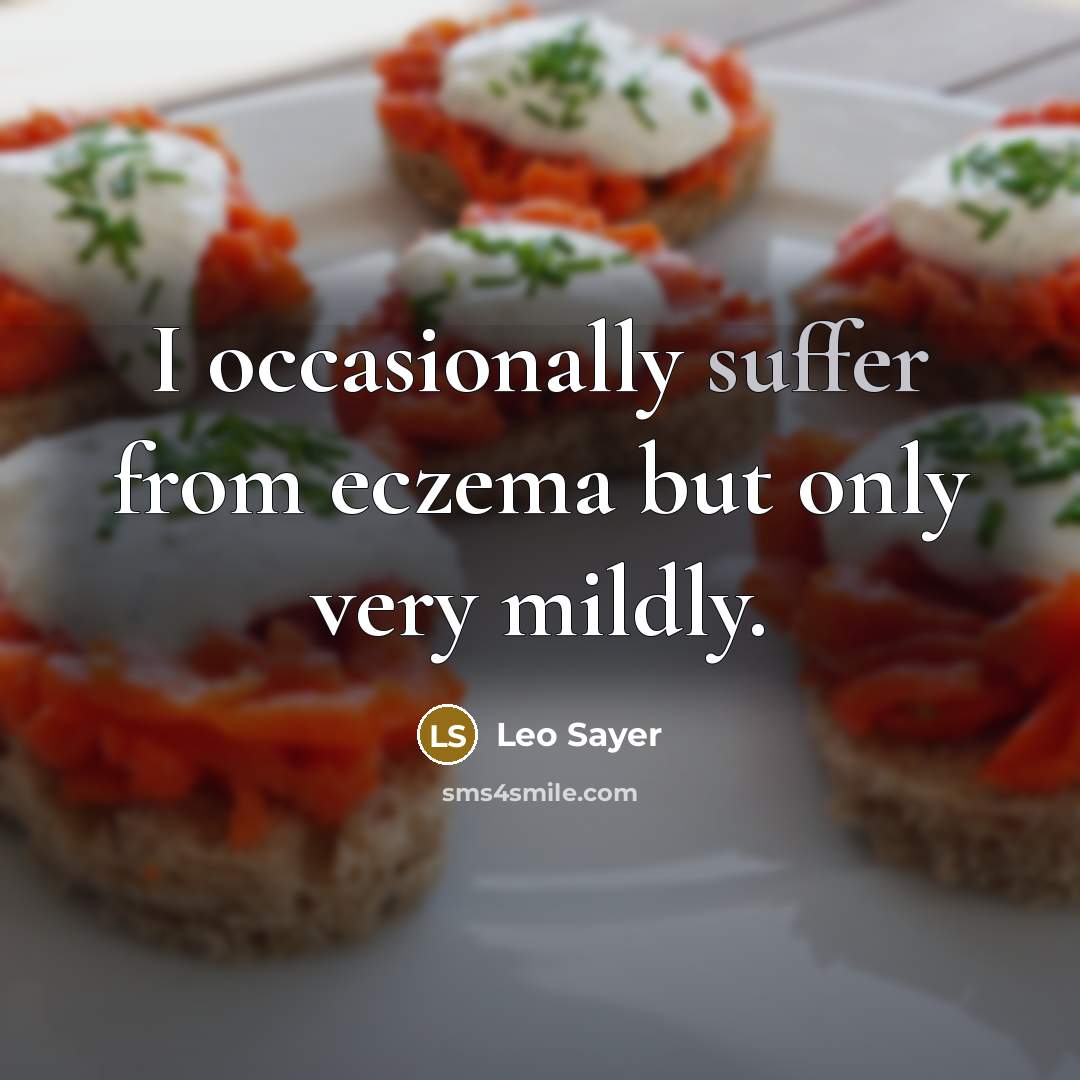 “I occasionally suffer from eczema but only very mildly.” quote by Leo Sayer