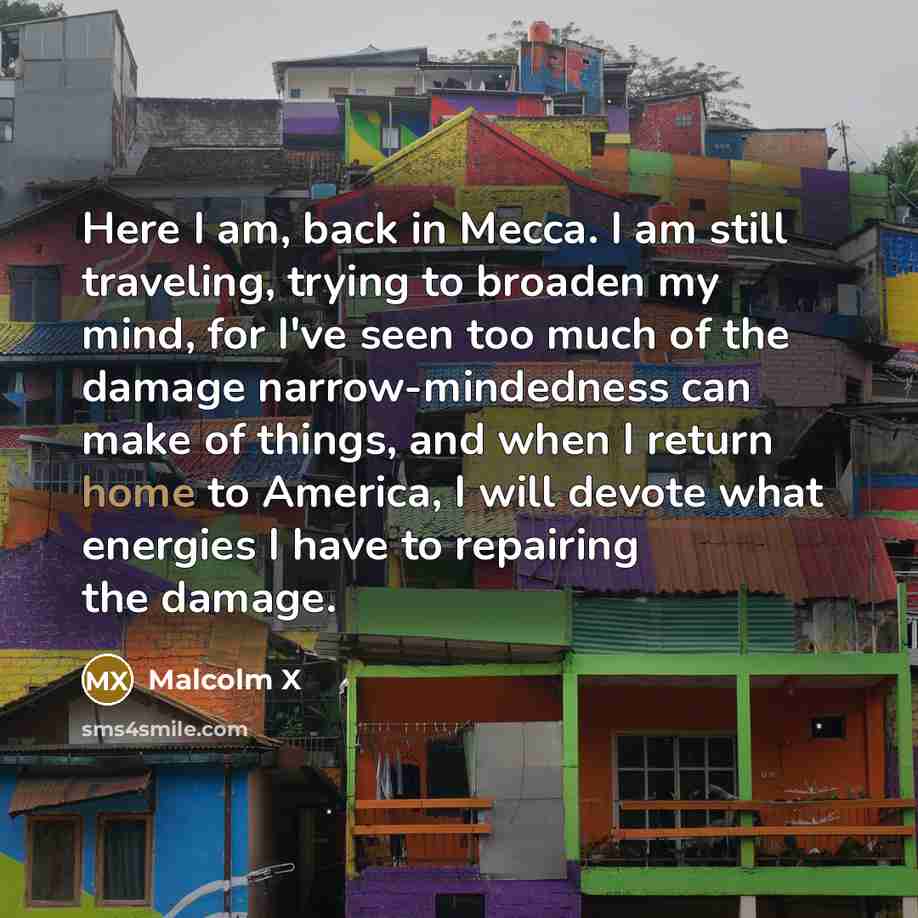 “Here I am, back in Mecca. I am still traveling,…” quote by Malcolm X