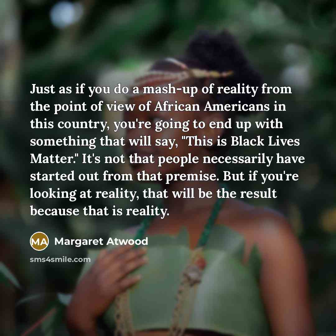 “Just as if you do a mash-up of reality from…” quote by Margaret Atwood