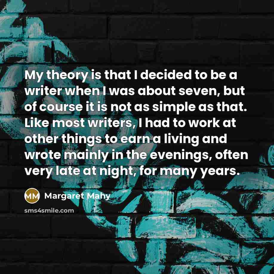“My theory is that I decided to be a writer…” quote by Margaret Mahy