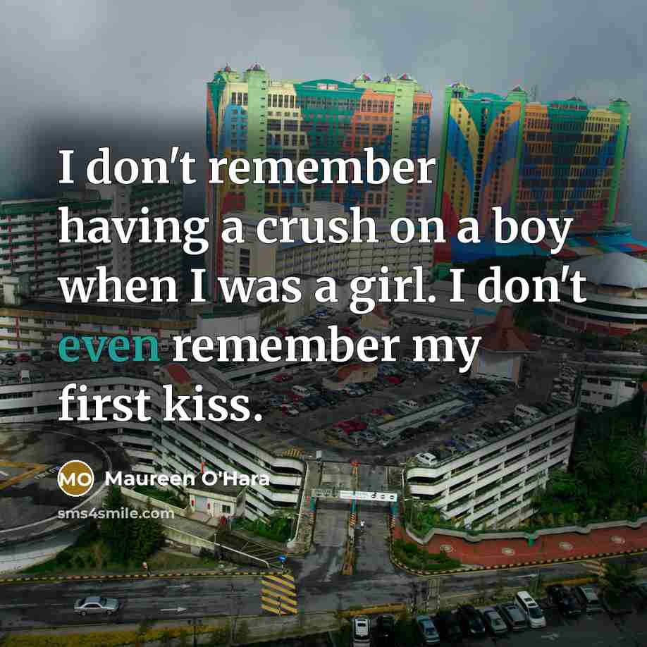 “I don't remember having a crush on a boy when…” quote by Maureen O'Hara